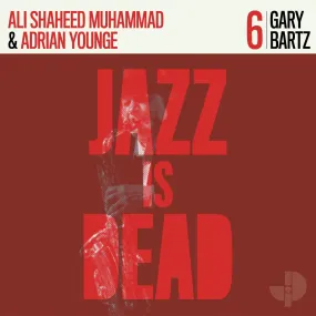 Gary Bartz / Ali Shaheed Muhammad & Adrian Younge ~ Jazz Is Dead 6